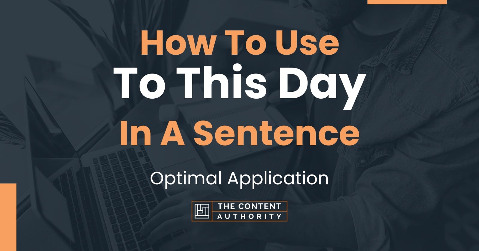 how-to-use-to-this-day-in-a-sentence-optimal-application