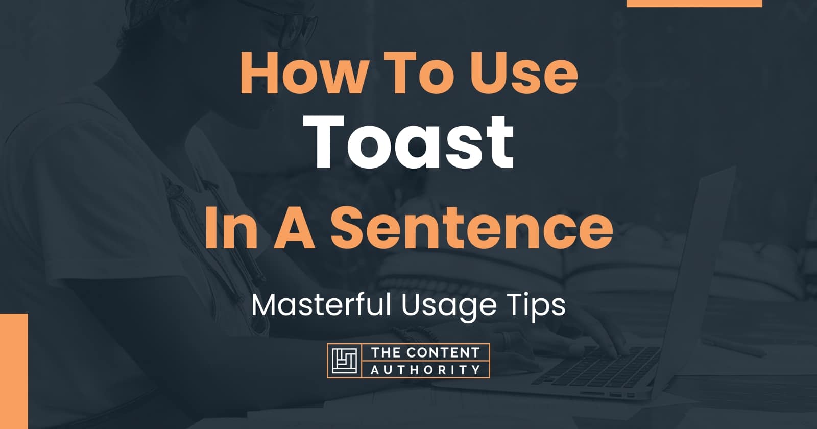 How To Use "Toast" In A Sentence Masterful Usage Tips
