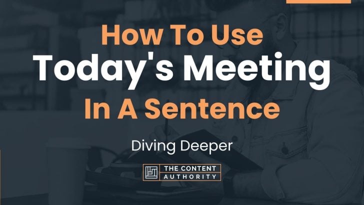 How To Use “Today’s Meeting” In A Sentence: Diving Deeper