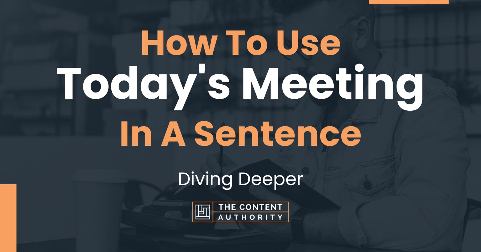 how-to-use-today-s-meeting-in-a-sentence-diving-deeper