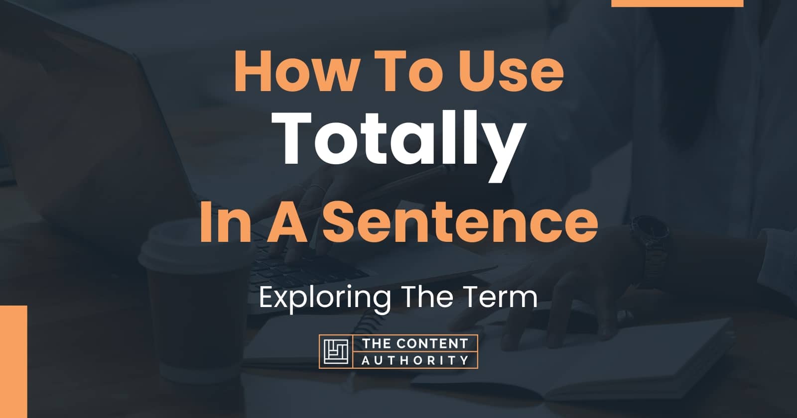 how-to-use-totally-in-a-sentence-exploring-the-term