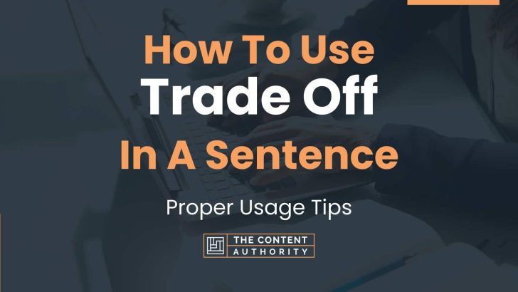 how-to-use-trade-off-in-a-sentence-proper-usage-tips