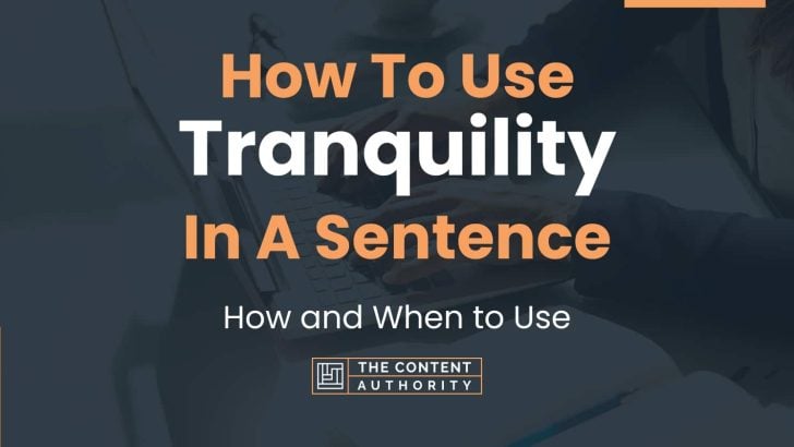 how-to-use-tranquility-in-a-sentence-how-and-when-to-use