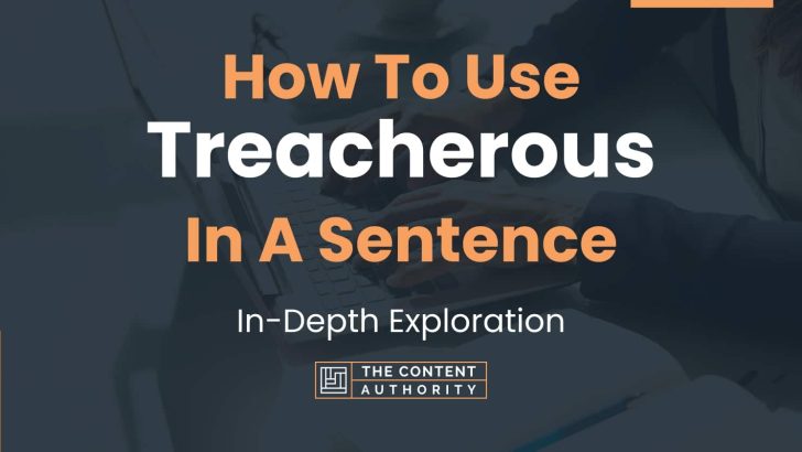 how-to-use-treacherous-in-a-sentence-in-depth-exploration