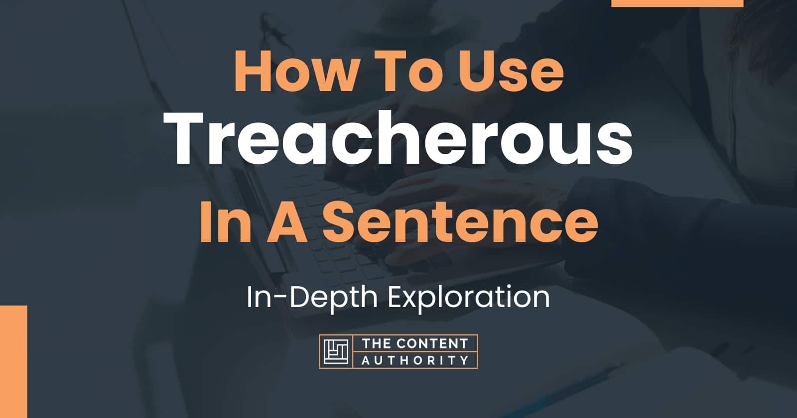 Create A Sentence Using Treacherous