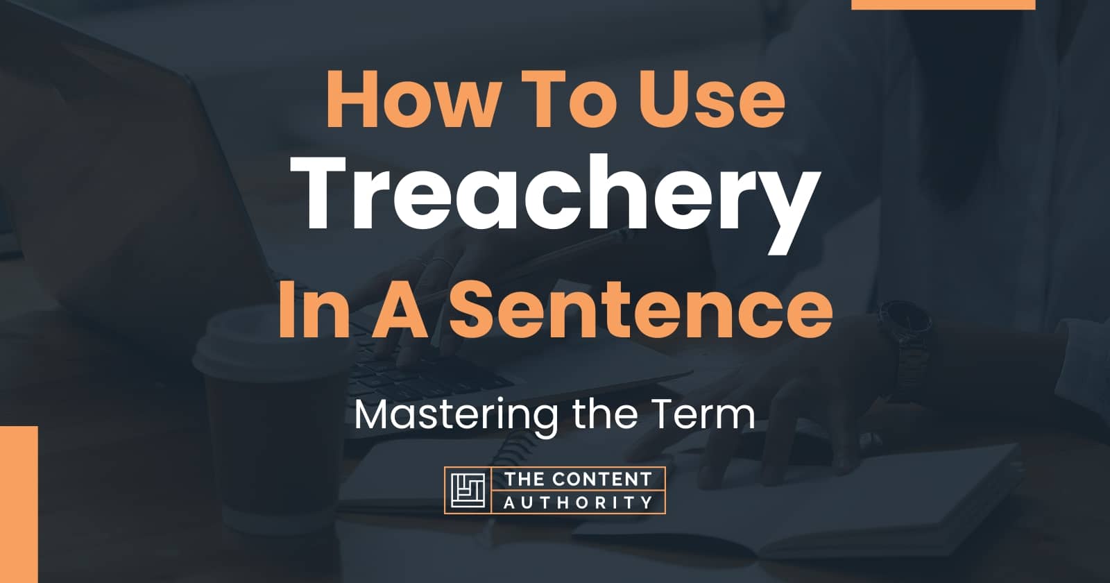 how-to-use-treachery-in-a-sentence-mastering-the-term