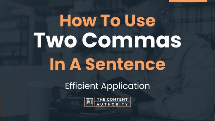 How To Use “Two Commas” In A Sentence: Efficient Application