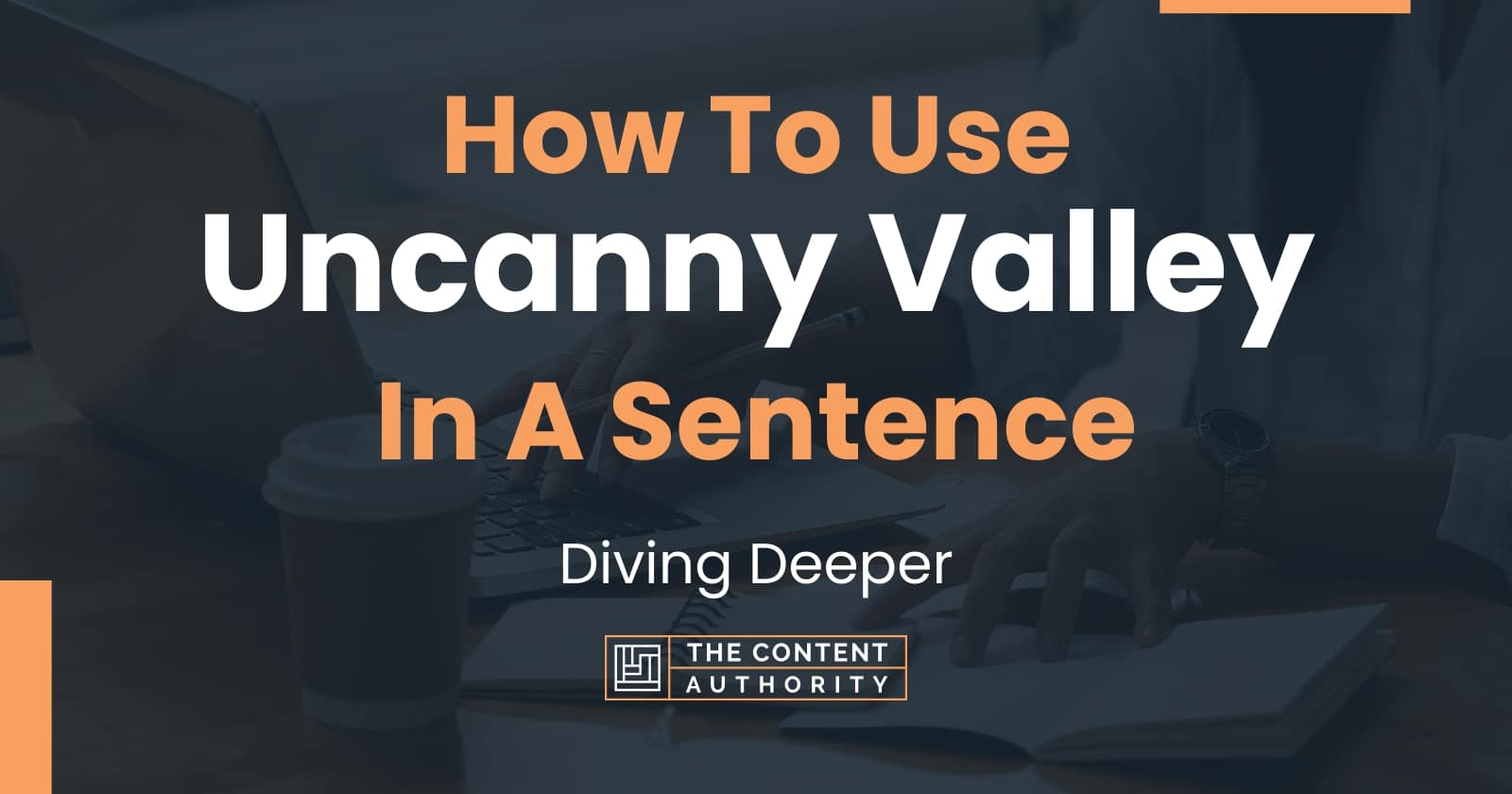 how-to-use-uncanny-valley-in-a-sentence-diving-deeper