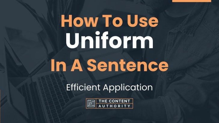 how-to-use-uniform-in-a-sentence-efficient-application