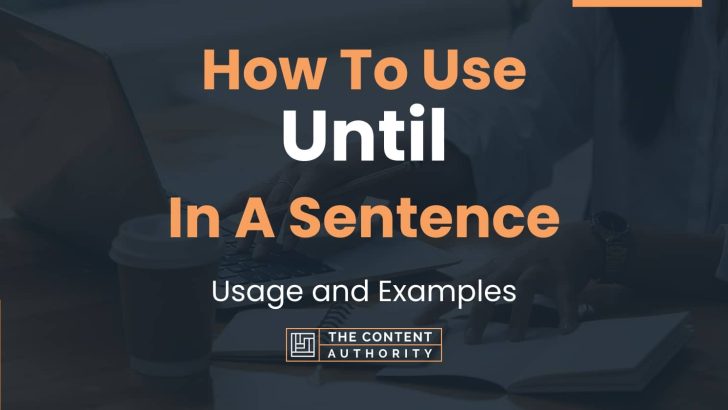  How To Use Until In A Sentence Usage And Examples