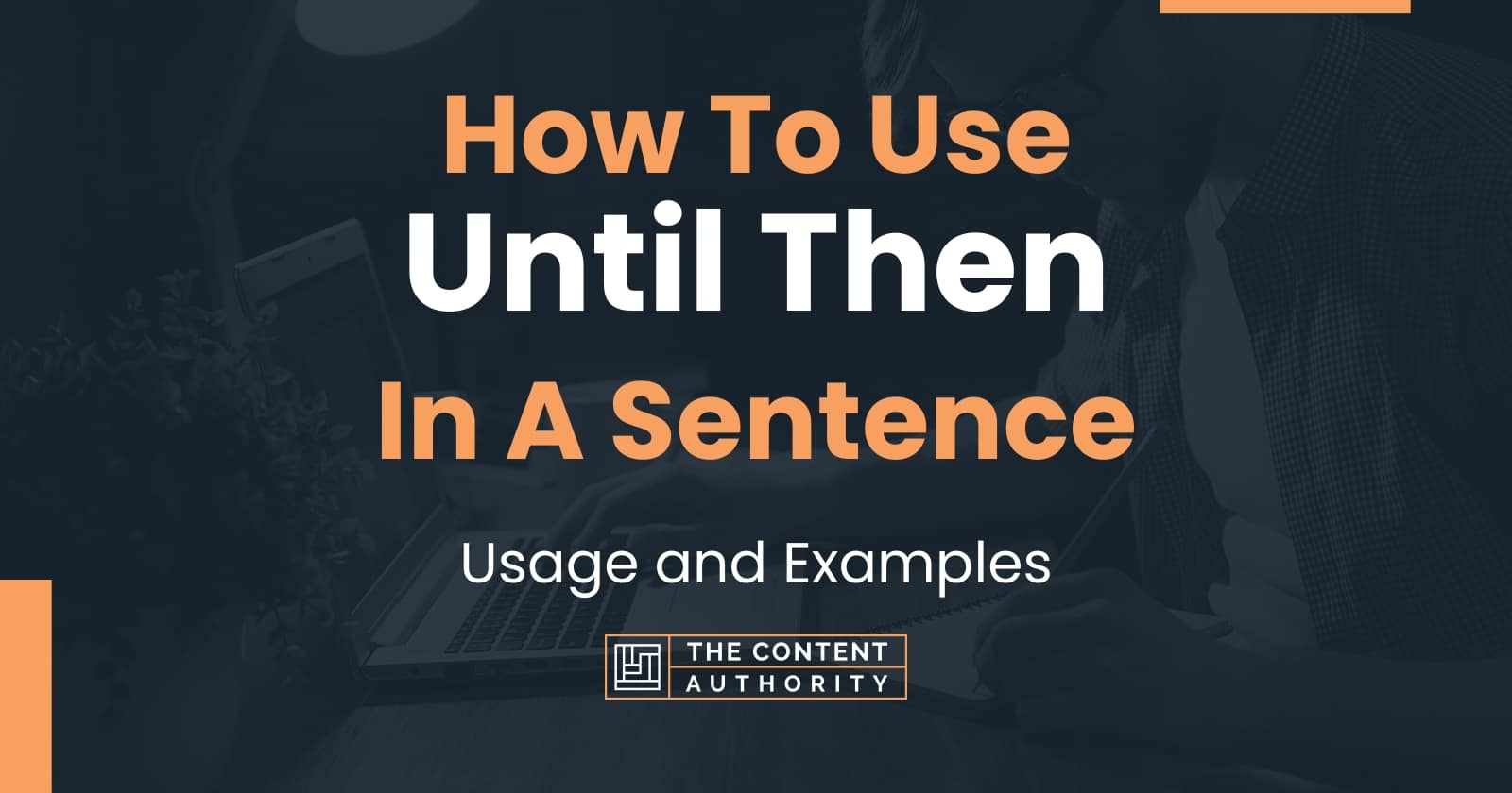 how-to-use-until-then-in-a-sentence-usage-and-examples