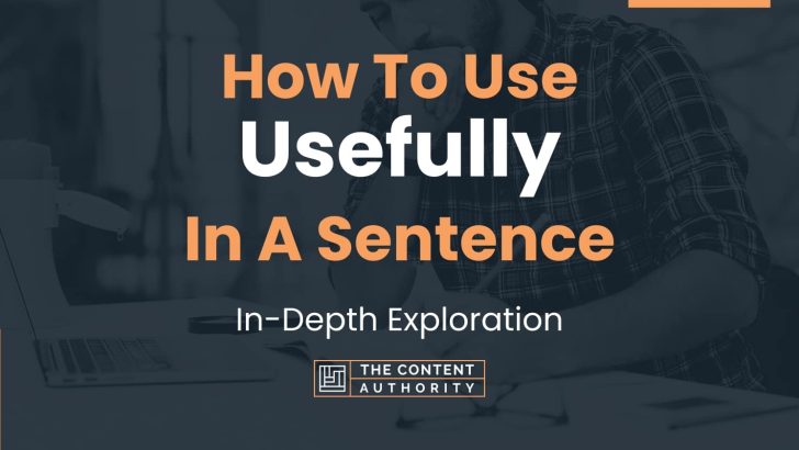 how-to-use-usefully-in-a-sentence-in-depth-exploration