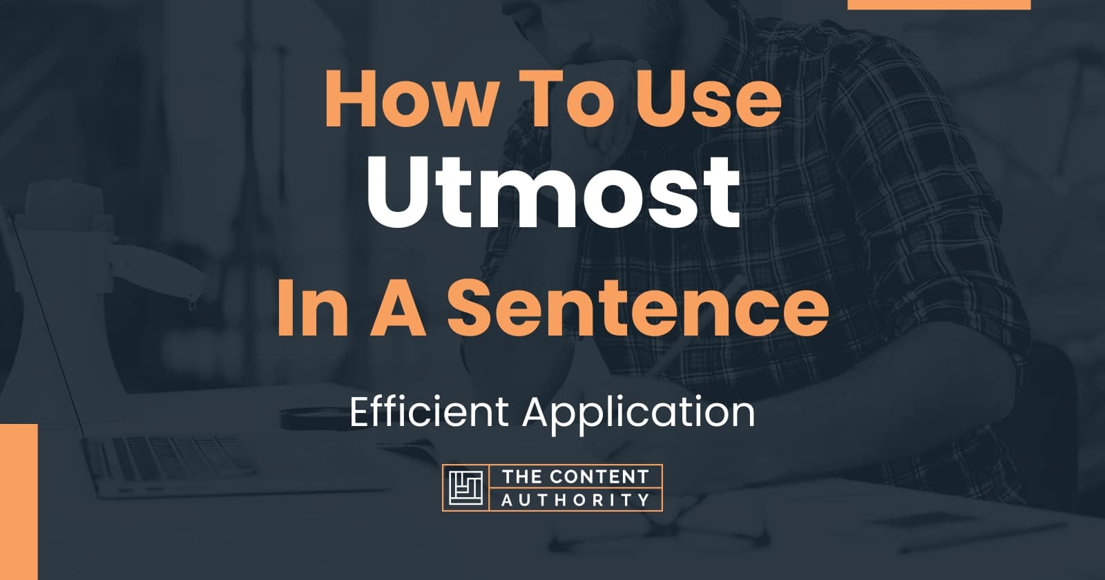 How To Use Utmost In A Sentence Efficient Application