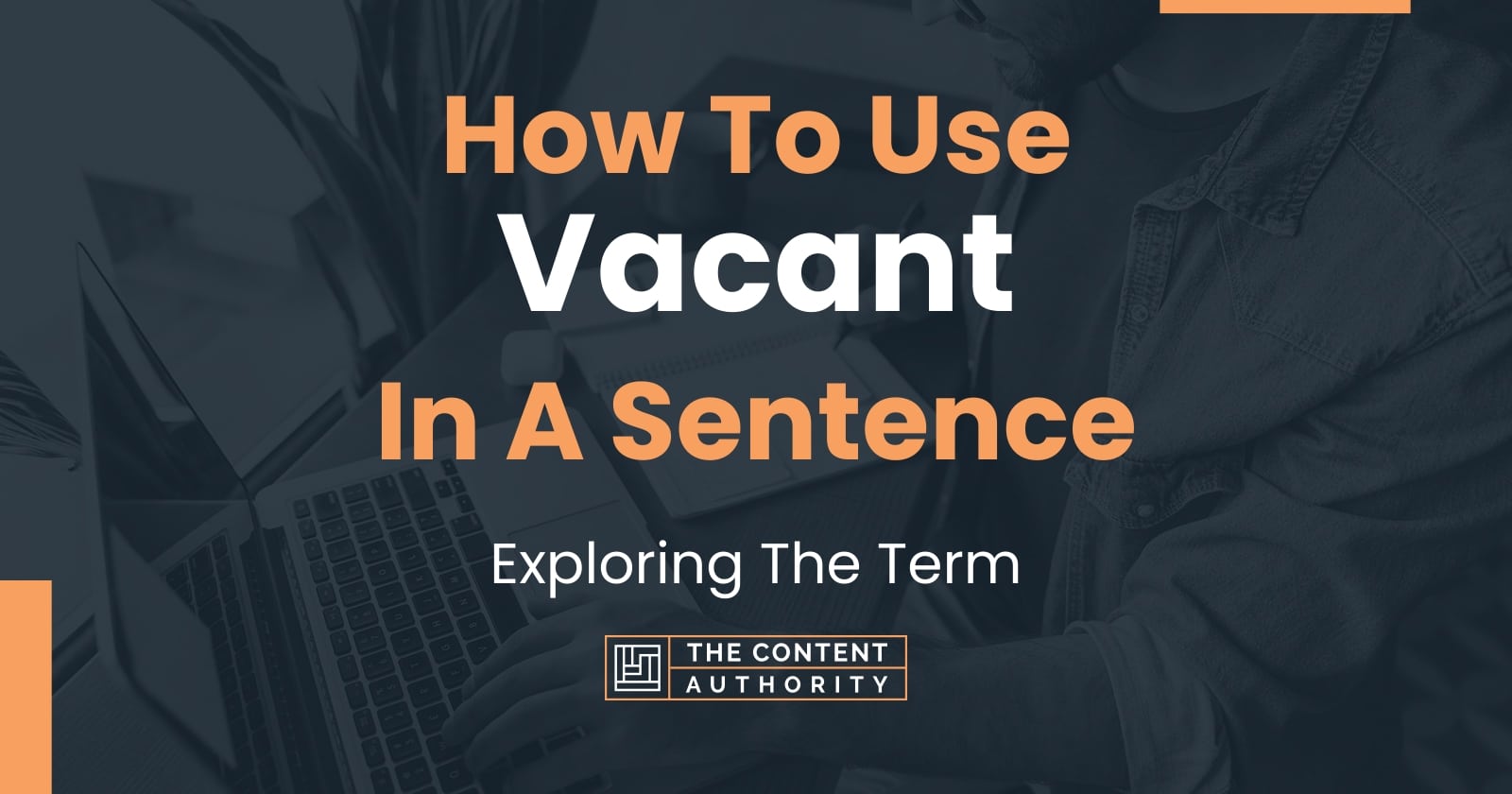 How To Use Vacant In A Sentence Exploring The Term