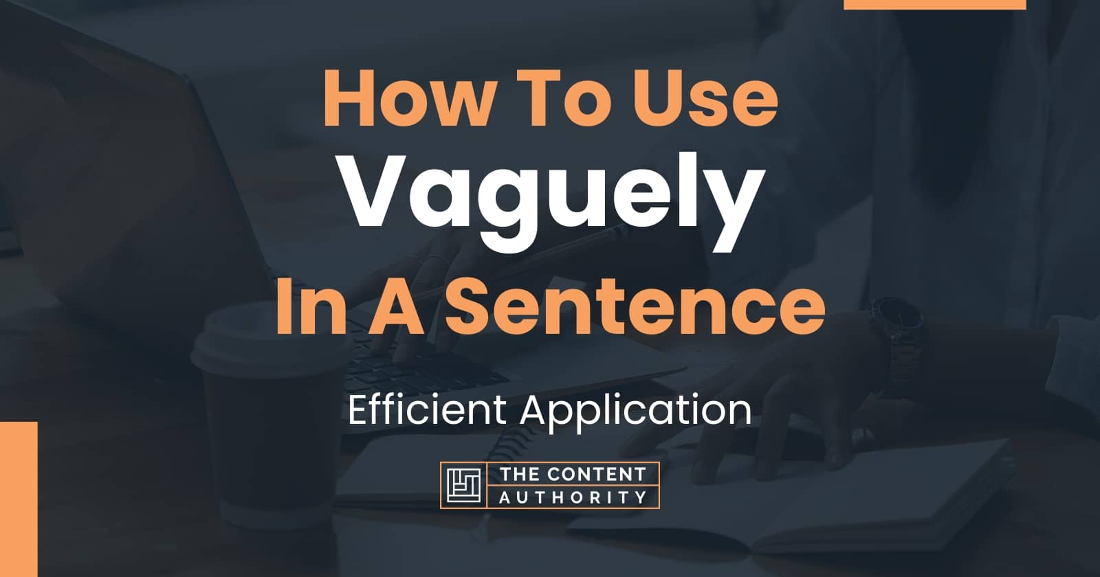 how-to-use-vaguely-in-a-sentence-efficient-application