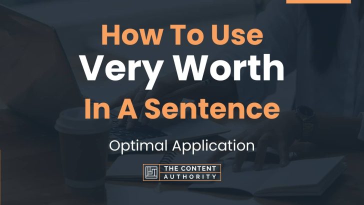 how-to-use-very-worth-in-a-sentence-optimal-application