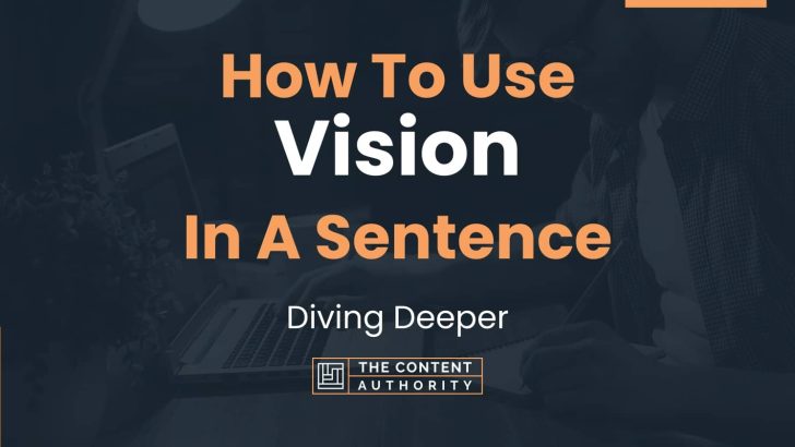 how-to-use-vision-in-a-sentence-diving-deeper