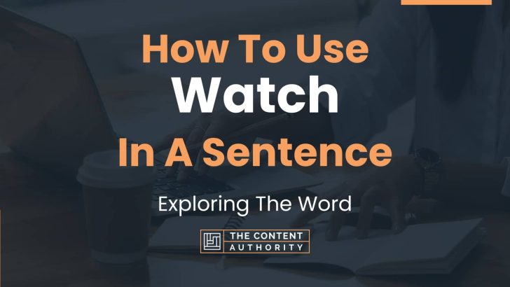 how-to-use-watch-in-a-sentence-exploring-the-word