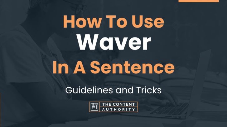 how-to-use-waver-in-a-sentence-guidelines-and-tricks