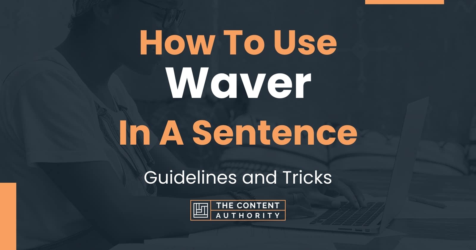 How To Use "Waver" In A Sentence Guidelines and Tricks