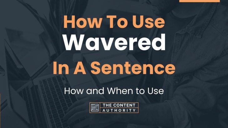 how-to-use-wavered-in-a-sentence-how-and-when-to-use