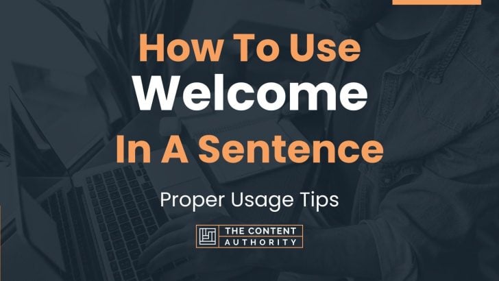 how-to-use-welcome-in-a-sentence-proper-usage-tips