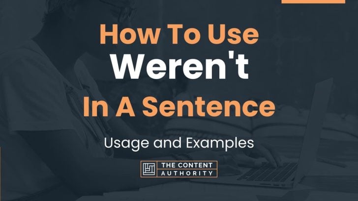 How To Use “Weren’t” In A Sentence: Usage and Examples
