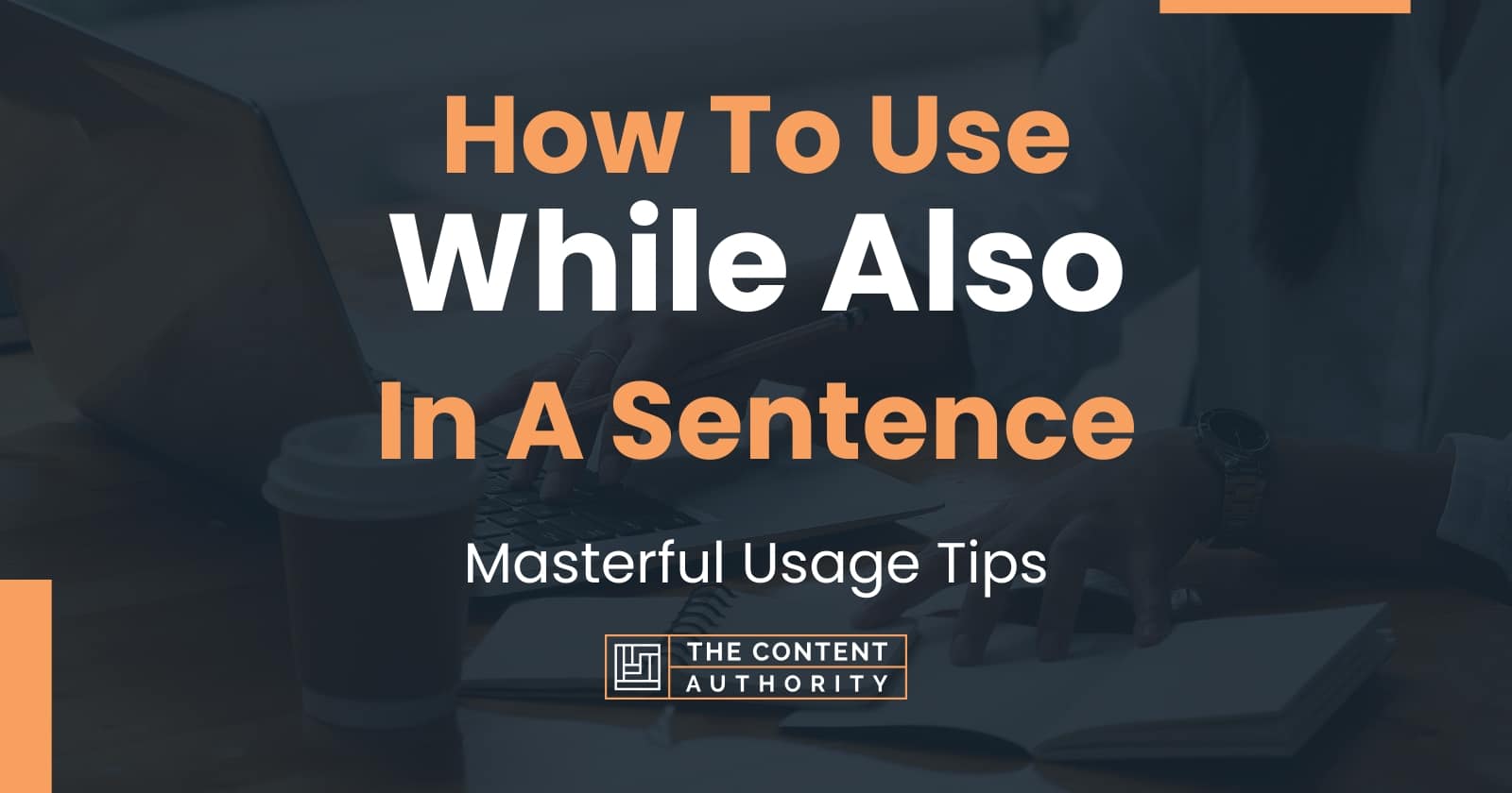 how-to-use-while-also-in-a-sentence-masterful-usage-tips