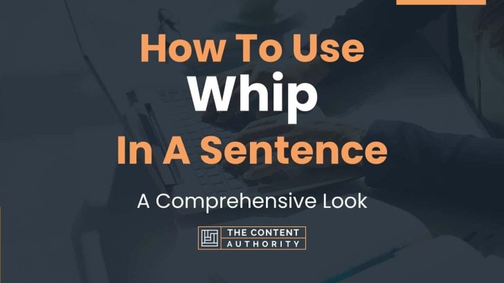 How To Use "Whip" In A Sentence: A Comprehensive Look