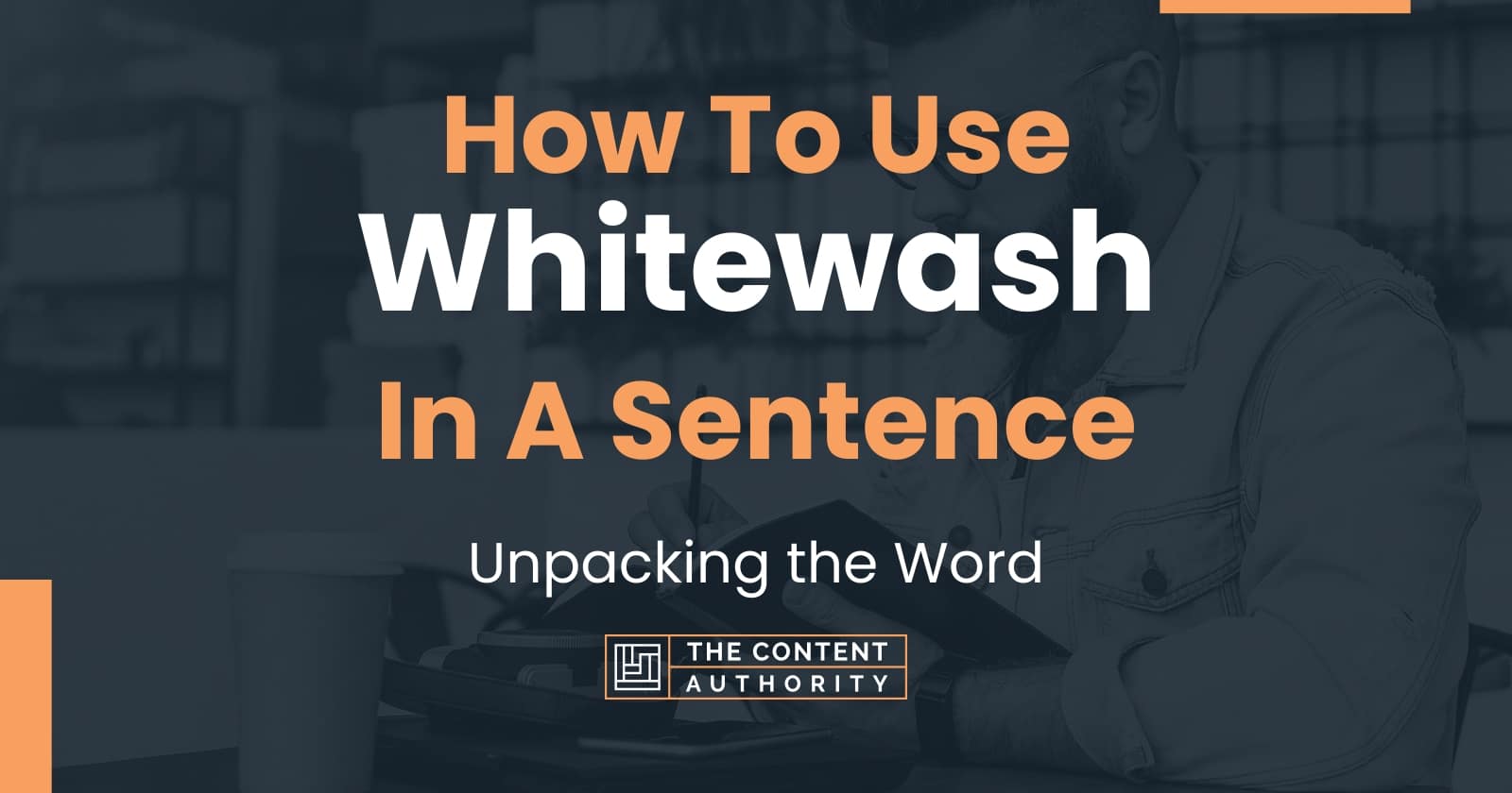 How To Use "Whitewash" In A Sentence Unpacking the Word