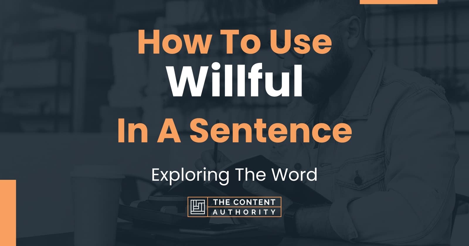 how-to-use-willful-in-a-sentence-exploring-the-word