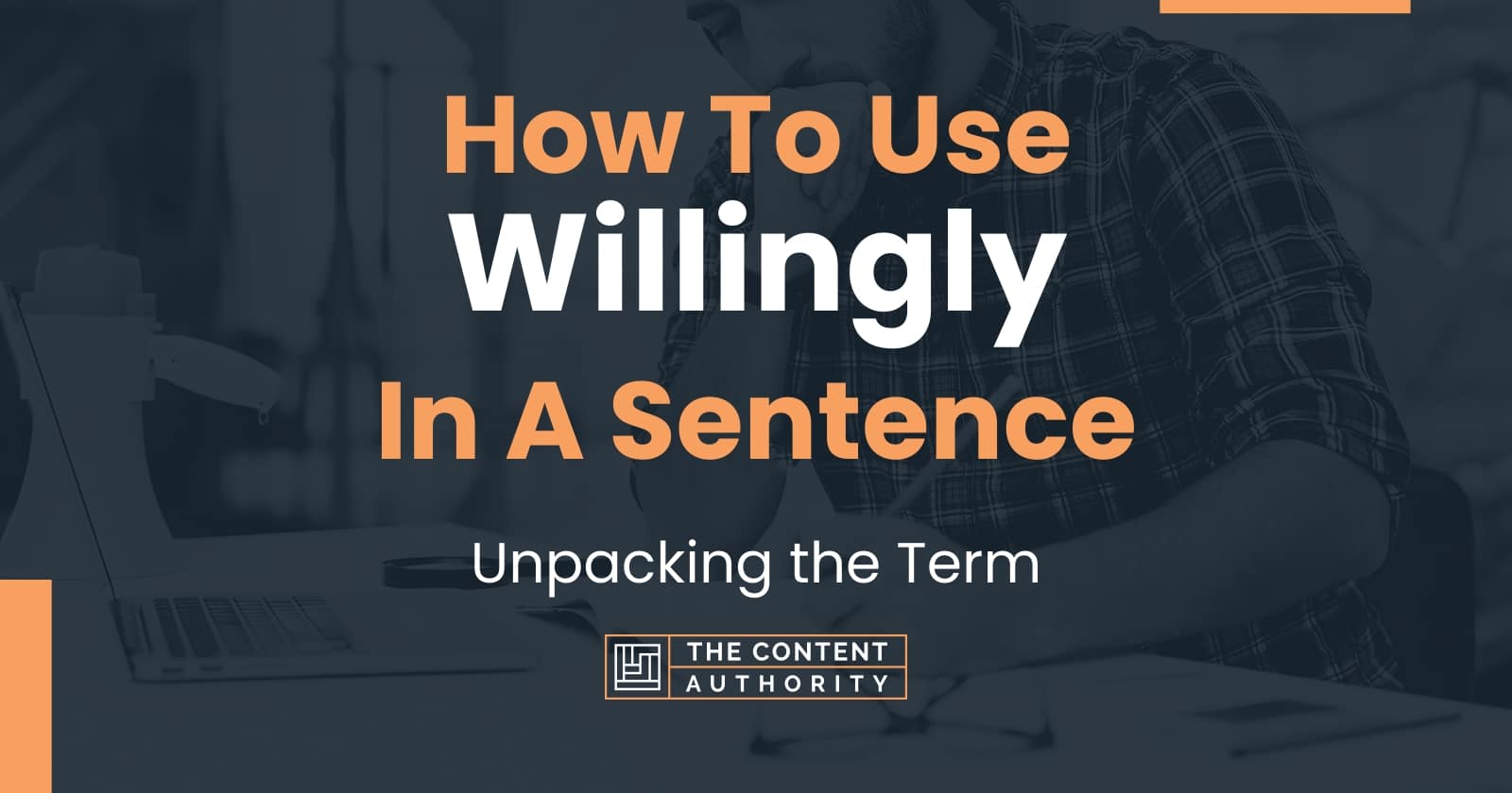 how-to-use-willingly-in-a-sentence-unpacking-the-term