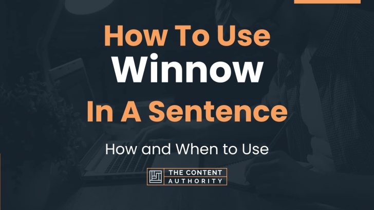 How To Use “Winnow” In A Sentence: How and When to Use
