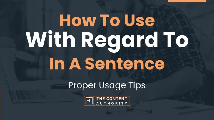 How To Use “With Regard To” In A Sentence: Proper Usage Tips