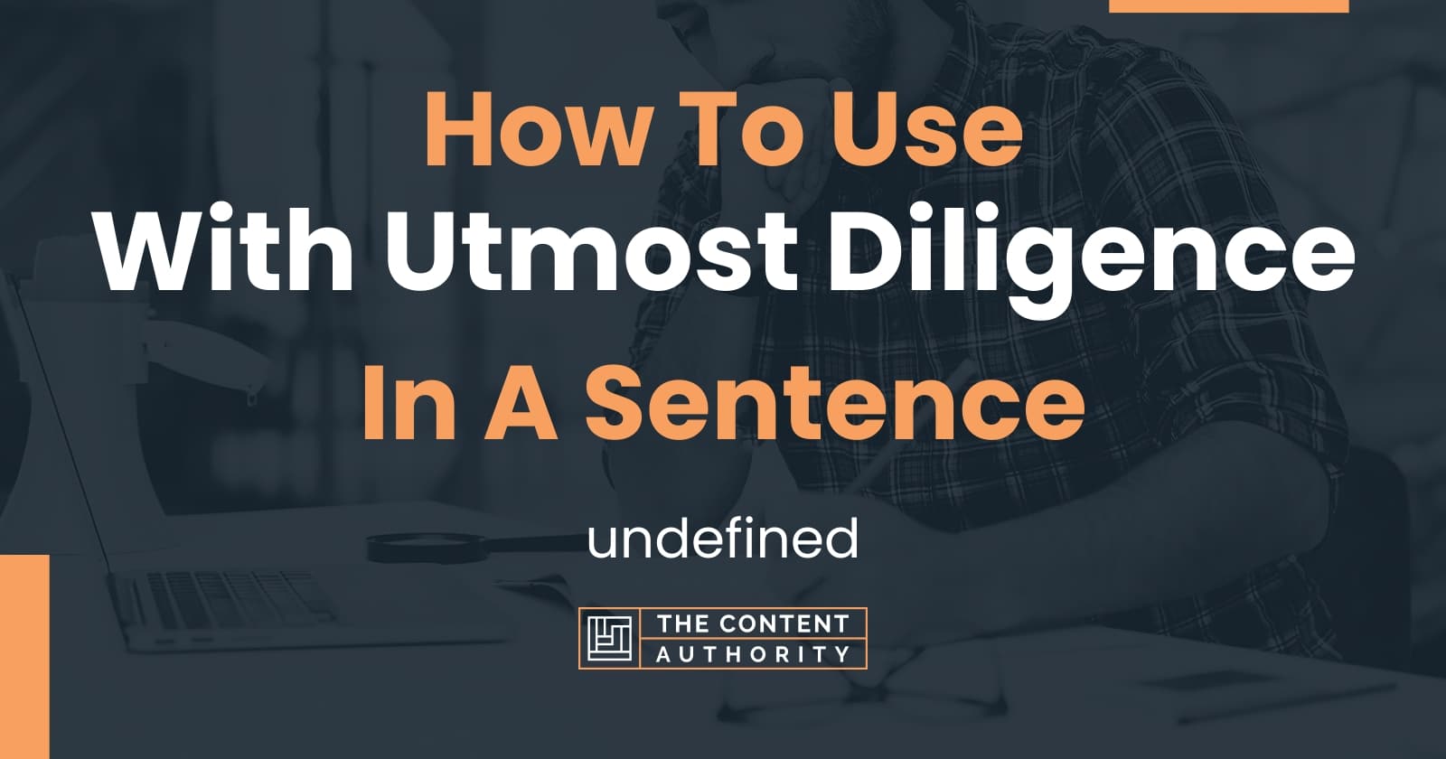 how-to-use-with-utmost-diligence-in-a-sentence-undefined