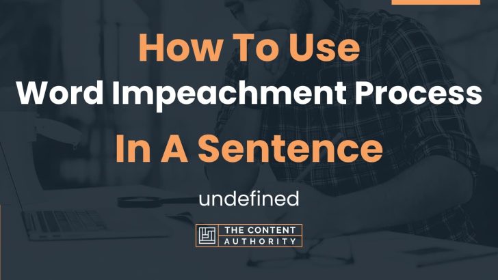 how-to-use-word-impeachment-process-in-a-sentence-undefined