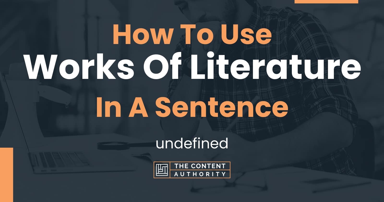 how-to-use-works-of-literature-in-a-sentence-undefined