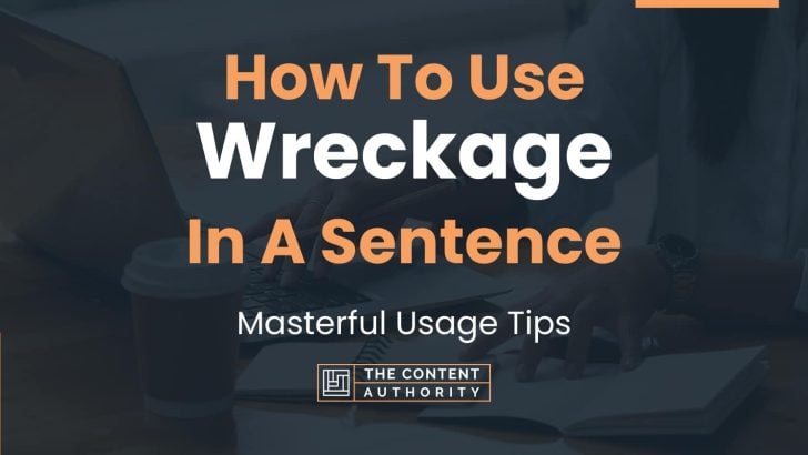 how-to-use-wreckage-in-a-sentence-masterful-usage-tips