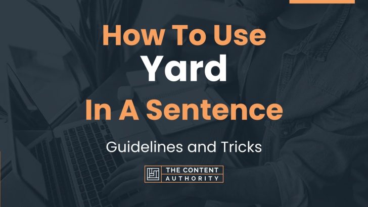 How To Use “Yard” In A Sentence: Guidelines and Tricks