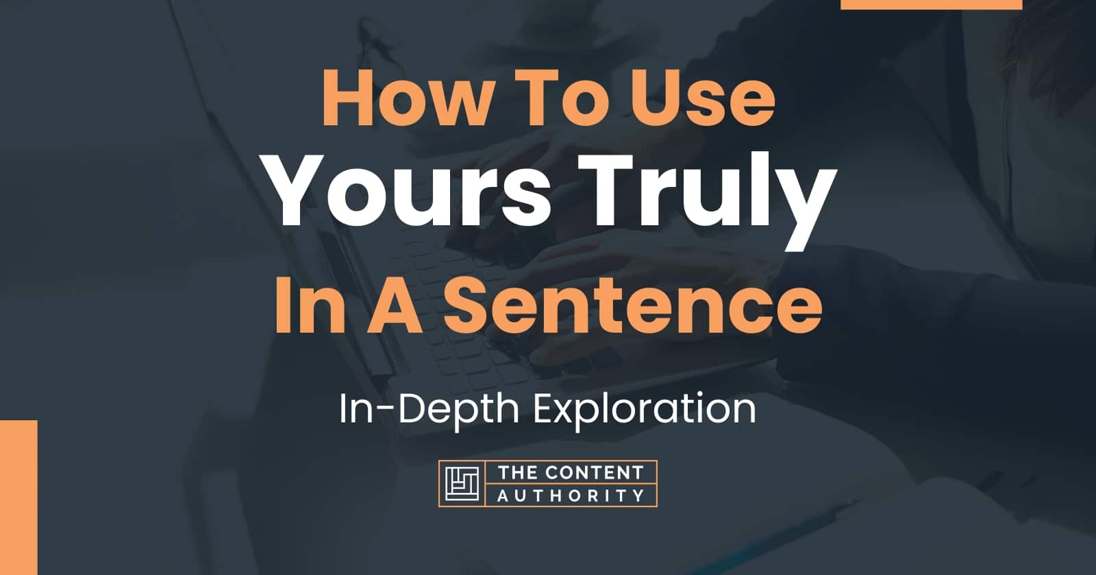 how-to-use-yours-truly-in-a-sentence-in-depth-exploration