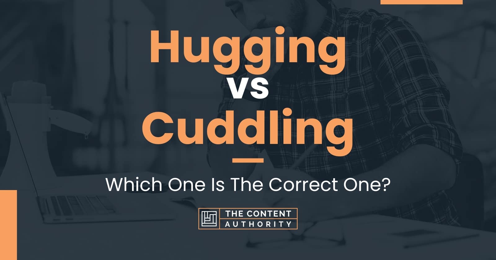 Hugging vs Cuddling Which One Is The Correct One?