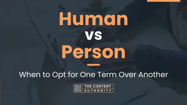 Human vs Person: When to Opt for One Term Over Another