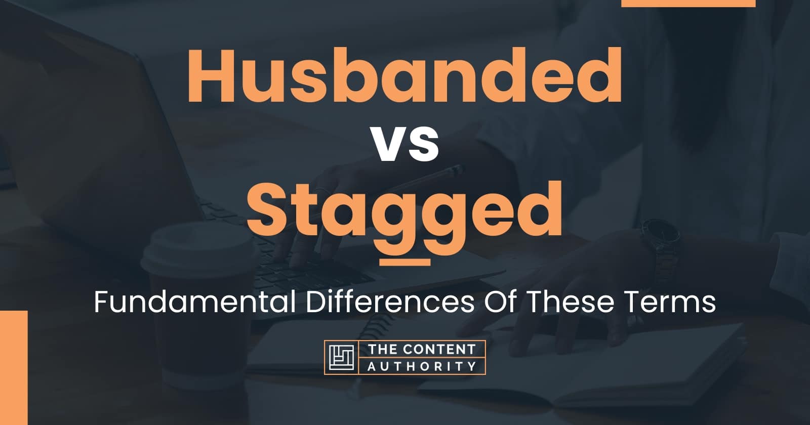 Husbanded vs Stagged Fundamental Differences Of These Terms