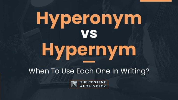 Hyperonym vs Hypernym: When To Use Each One In Writing?