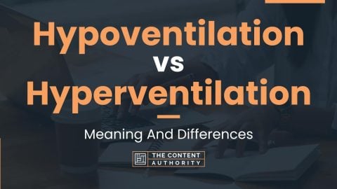 Hypoventilation vs Hyperventilation: Meaning And Differences