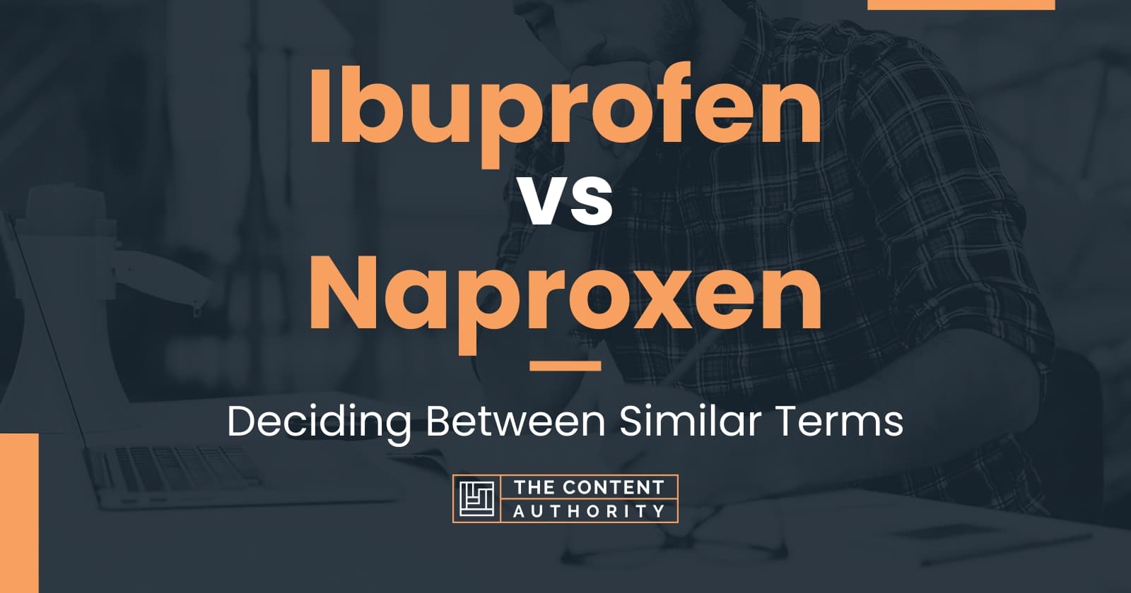 Ibuprofen vs Naproxen Deciding Between Similar Terms