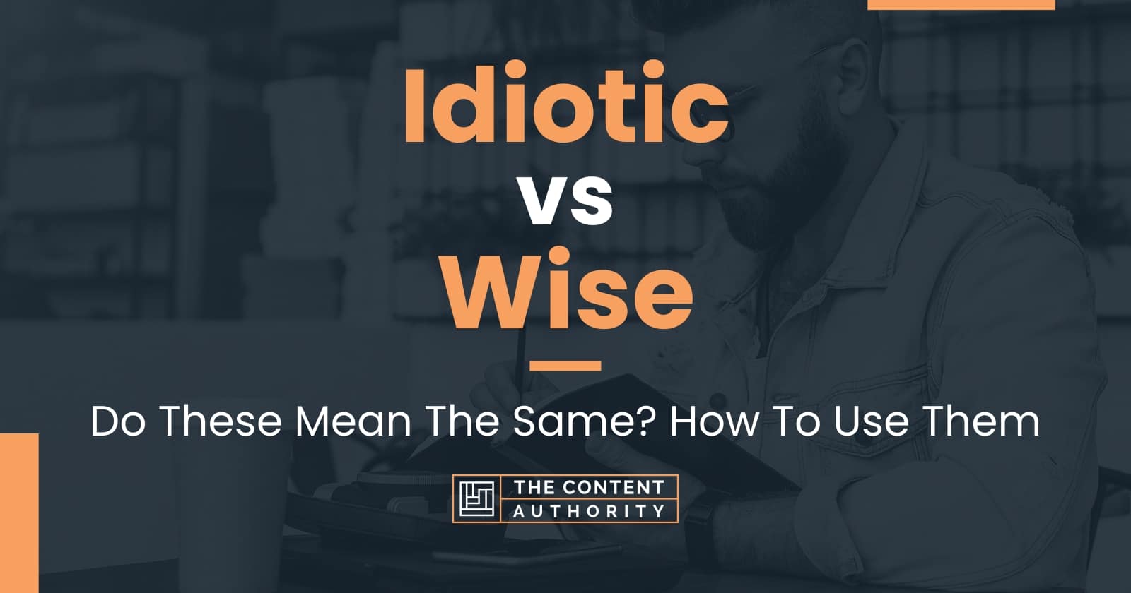 idiotic-vs-wise-do-these-mean-the-same-how-to-use-them