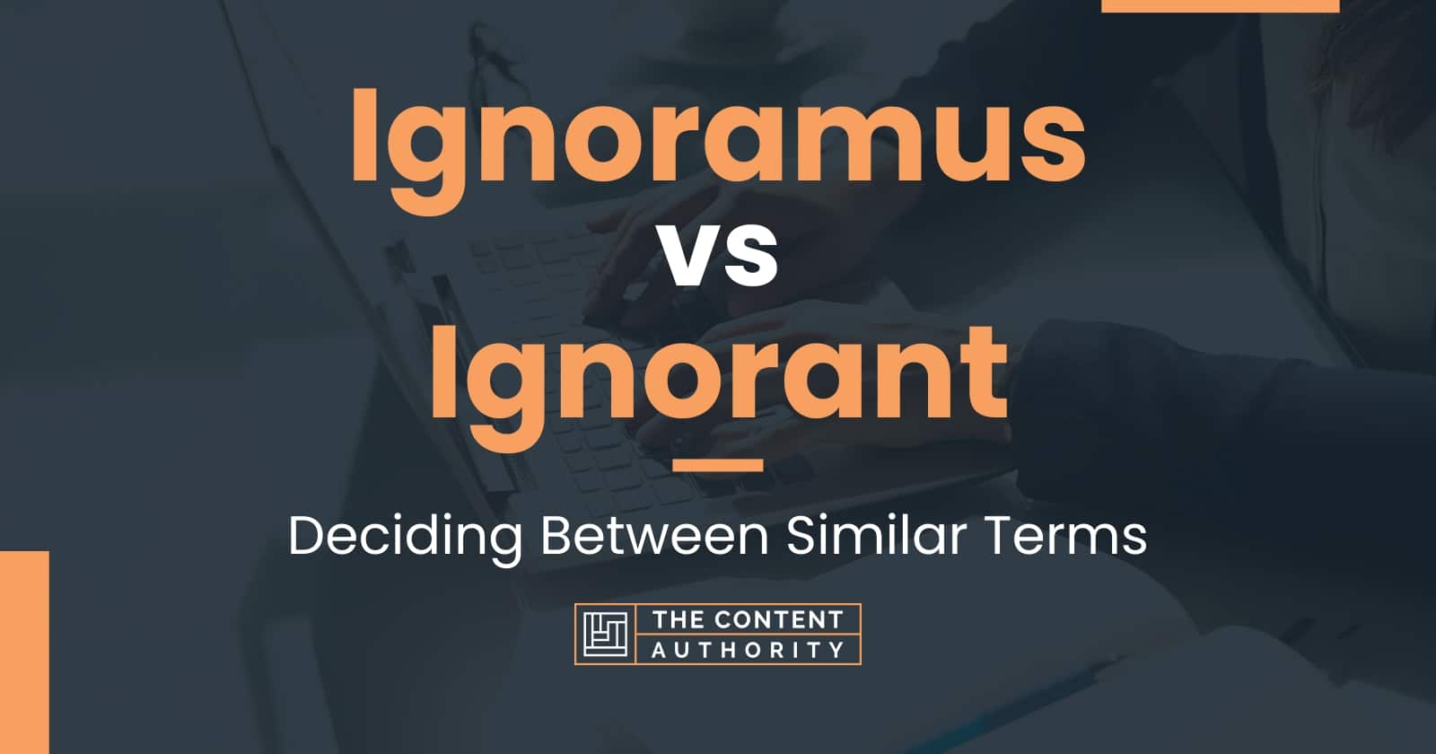 ignoramus-vs-ignorant-deciding-between-similar-terms