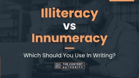 Illiteracy vs Innumeracy: Which Should You Use In Writing?