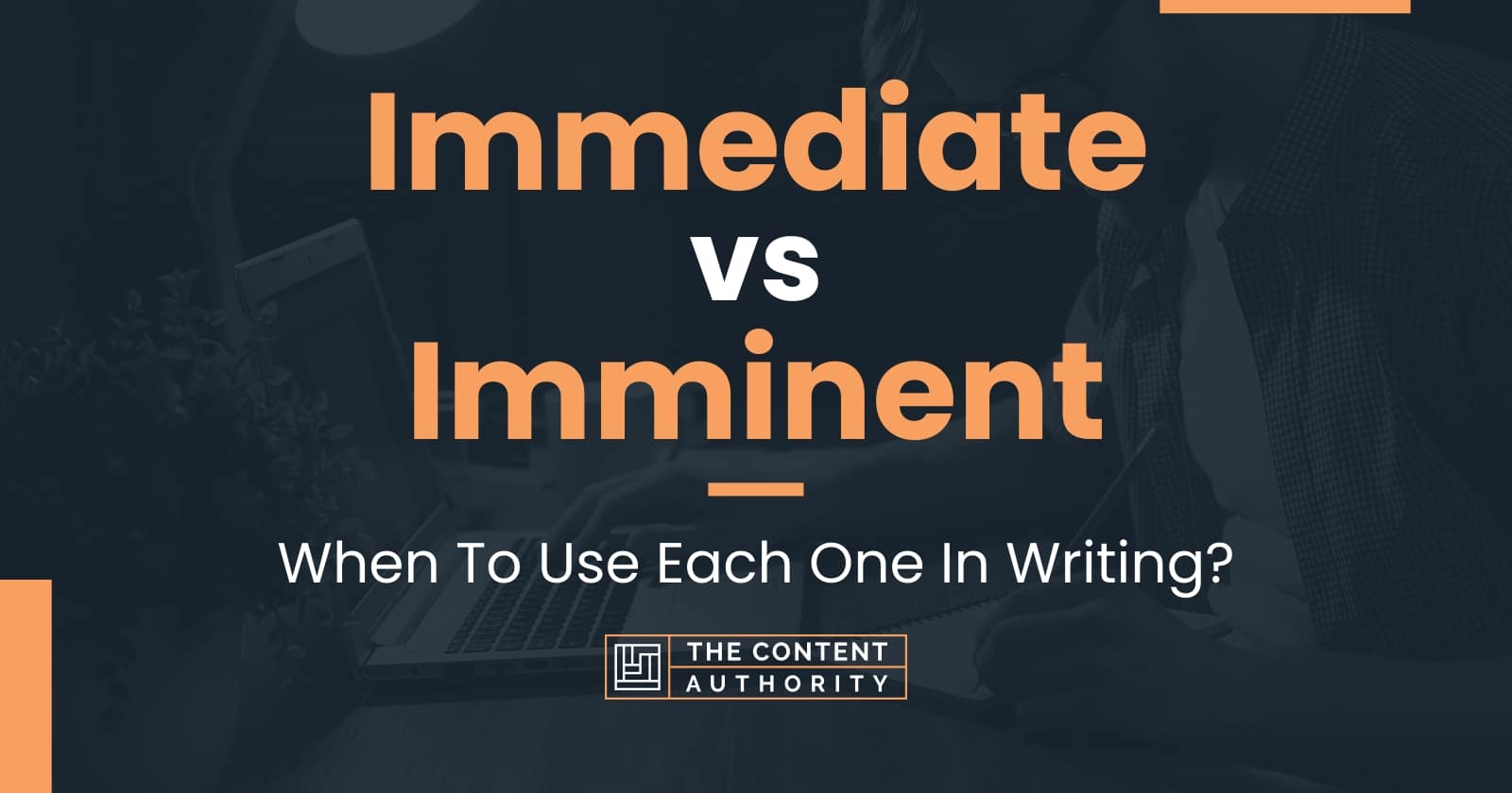 immediate-vs-imminent-when-to-use-each-one-in-writing